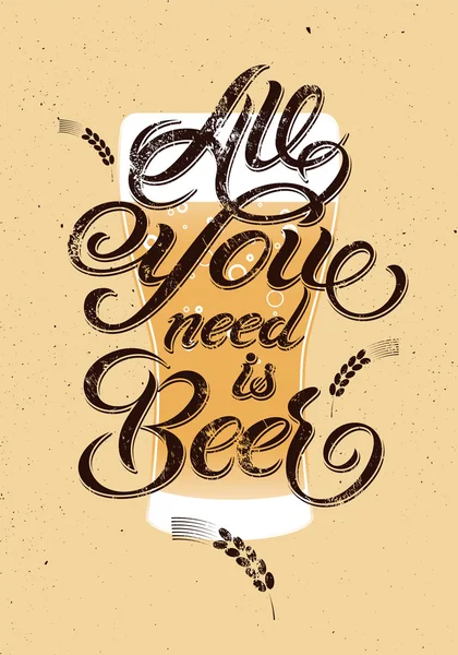 Ti serve solo della birra. Vintage calligrafico grunge birra di design. Illustrazione vettoriale . — Vettoriale Stock