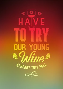 You have to try our young wine. Typographic retro style wine list design on blurred background. Vector illustration.