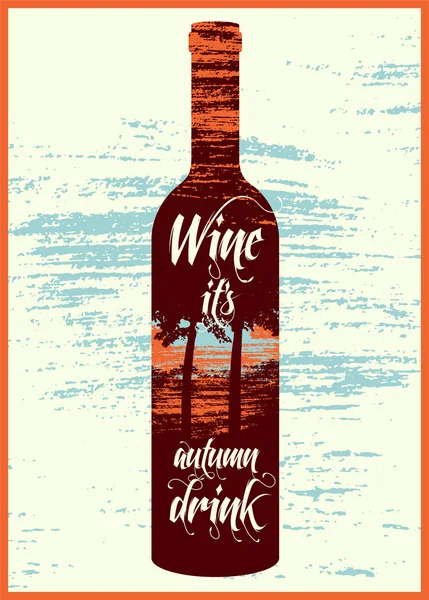 Wine it is autumn drink. Typographic retro grunge wine poster. Vector illustration.