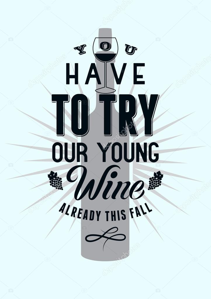 You have to try our young wine. Typographic retro style wine poster design. Vector illustration.