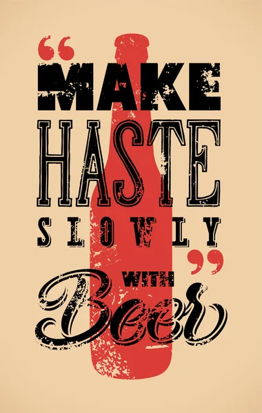 Make Haste Slowly with Beer. Typographic retro grunge humorous beer poster. Vector illustration. — Stock Vector