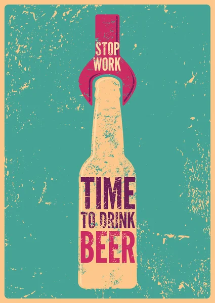 Σταματήσουν να εργάζονται - χρόνο για να πίνουν μπίρα. Τυπογραφικές grunge ρετρό μπύρα αφίσα. Vector εικονογράφηση. — Διανυσματικό Αρχείο