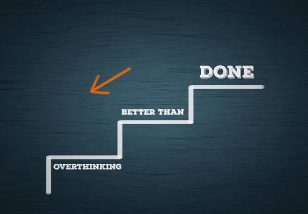 Done better than Overthinking. conceptual business mindset mistake.