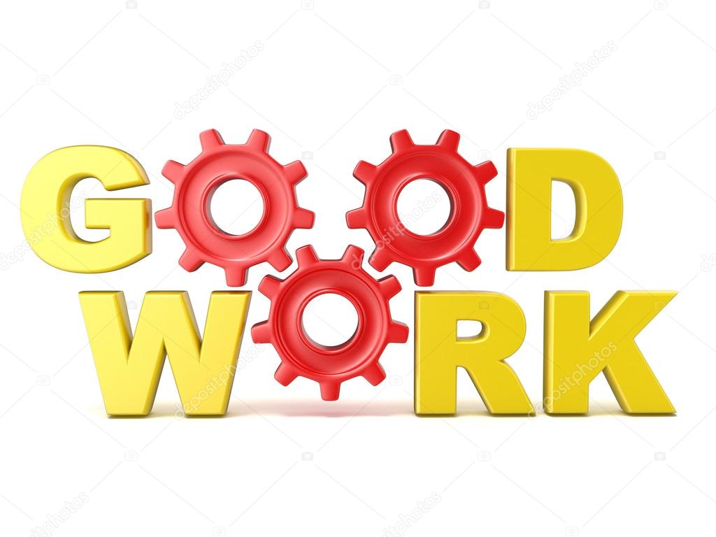 The words GOOD WORK in 3D letters and gear wheels. Render illustration