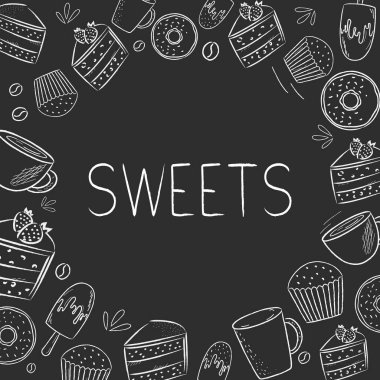 Tebeşir tatlılar ve tatlıların çerçevesini çizdi. Üzerinde yazı olan koyu bir arkaplanda vektör illüstrasyonu.