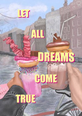 Hand-drawn illustration of milkshakes with donuts, covered glossy glaze, and multicolored sweets, in hands, on the background of an abstract city view, with a sign Let All Dreams Come True. Gift card clipart