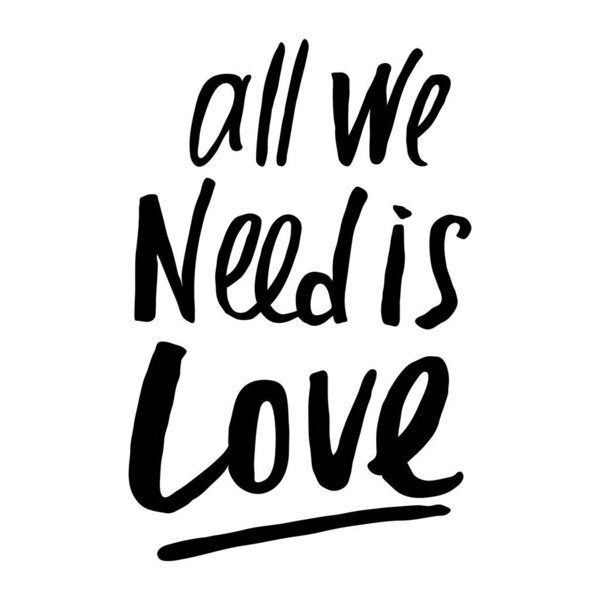 All we need is love vector callygraphy print for gift card, poster are t-shot print