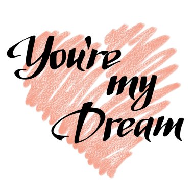 benim hayalim sensin. El yazı çekilmiş. 