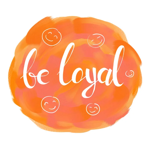Seid loyal. Handgezeichneter Schriftzug — Stockvektor