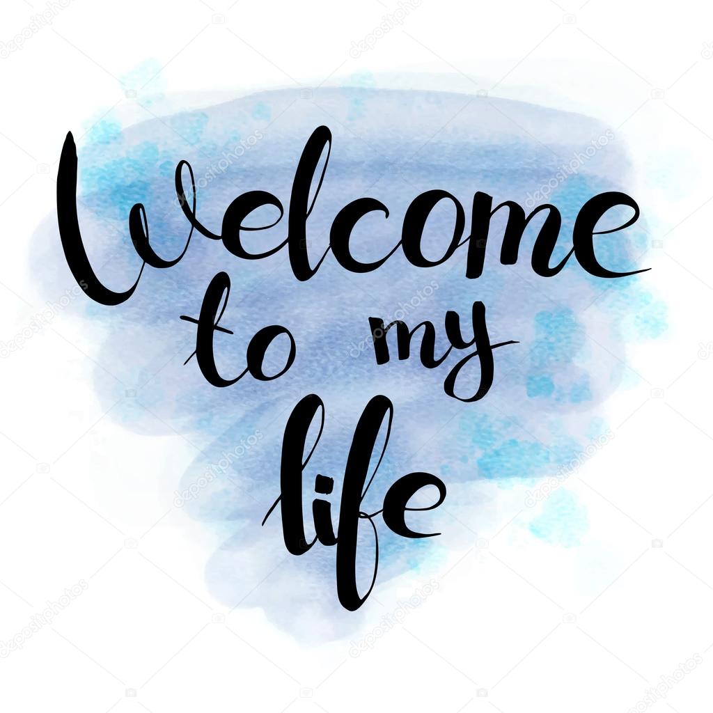 Welcome to my life, hand drawn lettering. Stock Vector by ©Lexver 82177092