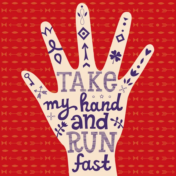 Lettering Take my hand and run fast — Stock Vector