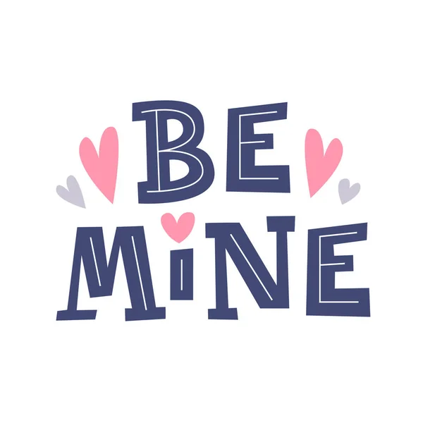 Sei meins. Happy Valentines Day romantisches Zitat. Plakatvorlage vom 14. Februar. Vektorkalligraphische Inschrift. — Stockvektor