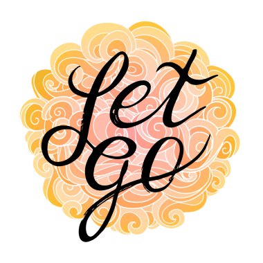 Özel el yazı giyim tişört baskı tasarımı, tipografik kompozisyon ifade poster. Bırak