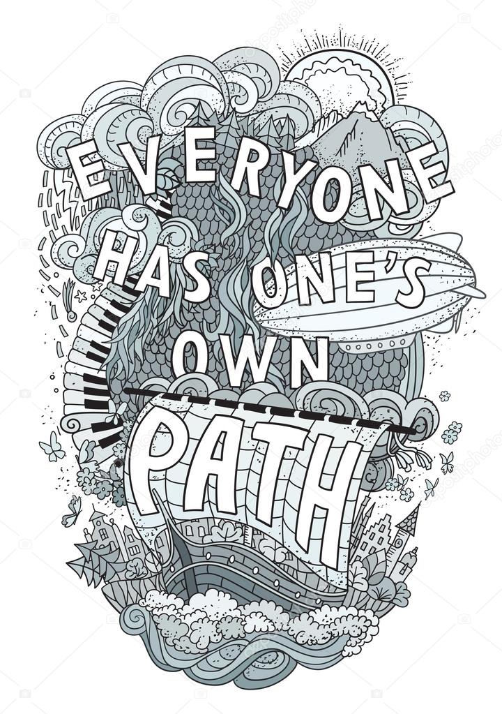 Beautiful phrase about life  hand lettering and doodles elements background.  Hand drawn vector illustration, aphorism. Everyone has ones own path