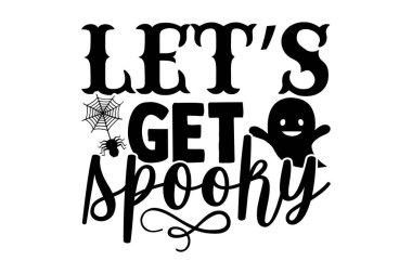 Ürkütücü olalım - Cadılar Bayramı t-shirt tasarımı, beyaz arkaplanda izole edilmiş el çizimi harfleri, Kaligrafi grafik tasarım tipografi unsuru, el yazısı vektör işareti, svg