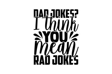 Baba şakaları? Sanırım radikal şakalar demek istedin - Babalar Günü gömlek tasarımı, beyaz arkaplanda izole edilmiş el yazısı harfi, Kaligrafi tasarımı tipografi unsuru, el yazısı vektör işareti, svg