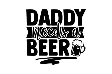 Babanın biraya ihtiyacı var - Babalar Günü tişört tasarımı, el yazısı harfi, kaligrafi tişört tasarımı, Cricut ve Siluet kesim dosyaları, kart, broşür, EPS 10