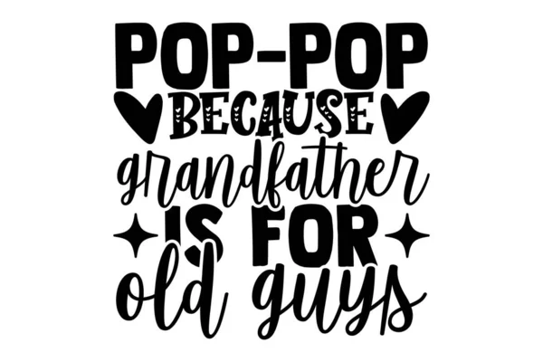 Pop Pop Porque Abuelo Para Los Viejos Diseño Camiseta Del — Vector de stock