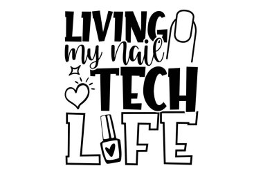 Tırnak teknolojisi hayatımı yaşamak - Nail Tech t-shirt tasarımı, el yazısı harf dizaynı, kaligrafi t-shirt tasarımı, beyaz arka planda izole edilmiş, Cricut and Silhouette için svg Dosyaları, EPS 10