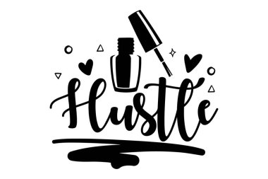 Hustle - Nail Tech t-shirt tasarımı, el yazısı harf dizaynı, kaligrafi t-shirt tasarımı, beyaz arka planda izole edilmiş, svg Cricut ve Silhouette kesme dosyaları, EPS 10