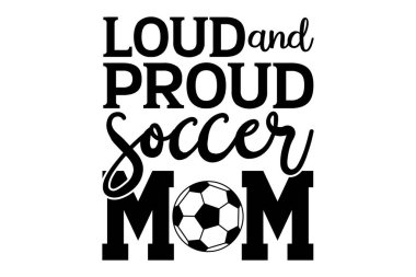 Gürültülü ve gururlu ev kadını - Futbol tişörtü tasarımı, el yazısı harf dizaynı, yazı dizaynı, beyaz arka planda izole edilmiş, Cricut ve Silhouette 'i kesmek için svg Dosyaları, EPS 10