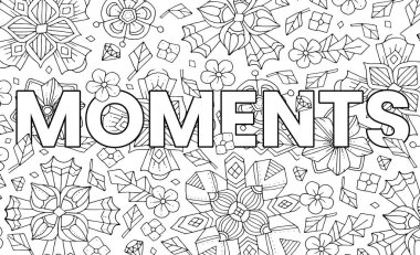 Anlar. Çocuklar ve yetişkinler için hoş el boyama sayfaları. Motivasyon alıntıları, metin. Kalıpları ve detayları olan kızlar için güzel çizimler. Çiçekli ve tropikal bitkilerle boyama kitabı. Vektör