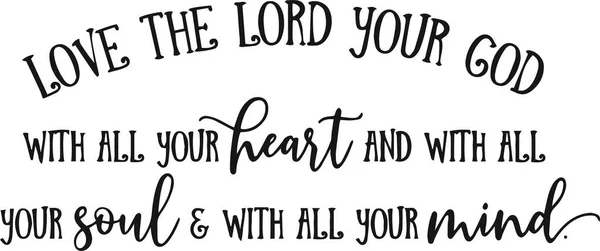 Iubește Domnul Dumnezeul Tău Tot Logo Inimii Tale Semnează Citate — Vector de stoc