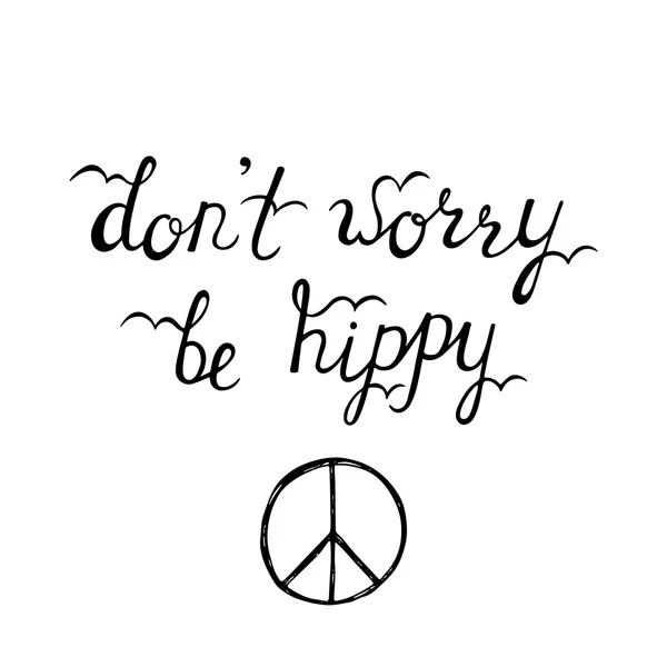 Don't worry, hippie worden. Inspirerende citaat over gelukkig. — Stockvector