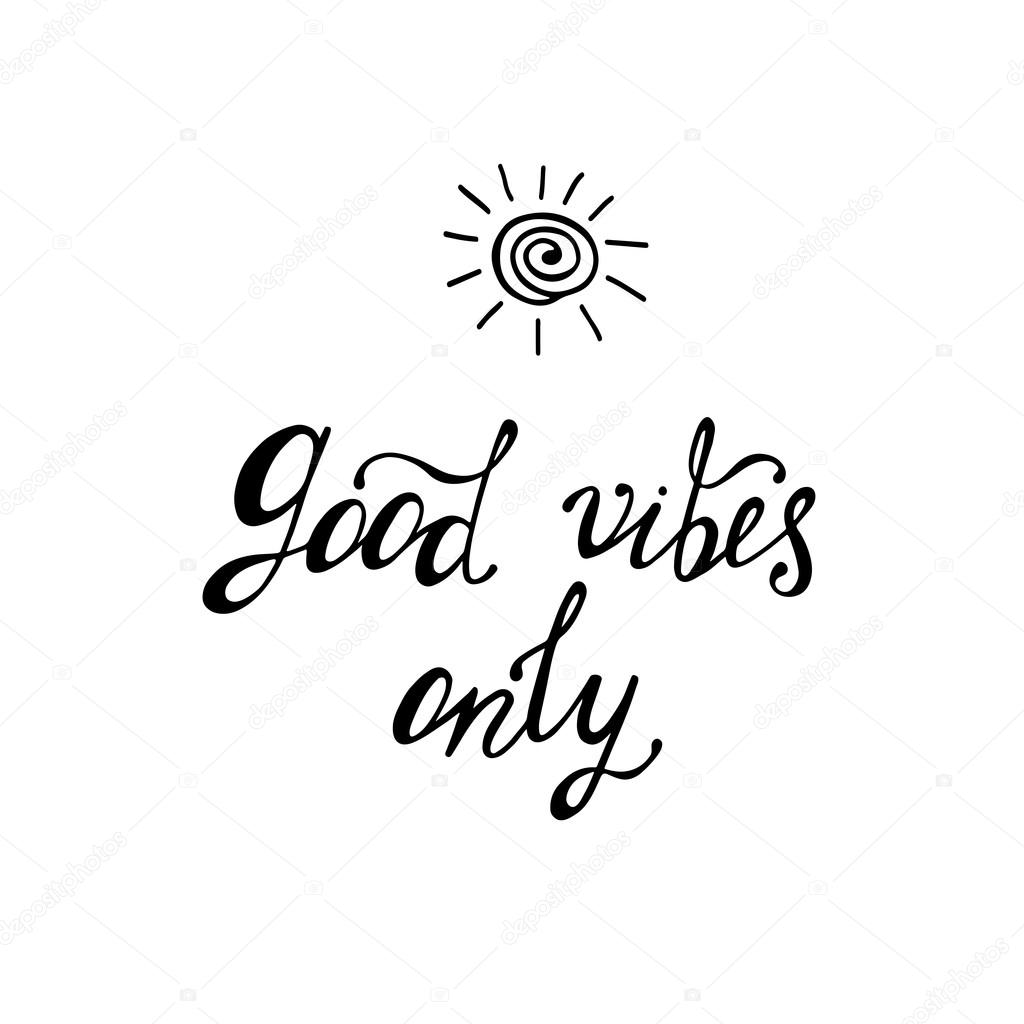 Good vibes only. Inspirational quote about happy.