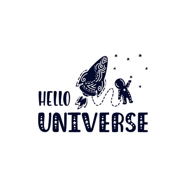 Frase inspiradora de letras vetoriais: Hello Universe. Cartaz de criança desenhado à mão com foguete e cosmonauta. —  Vetores de Stock