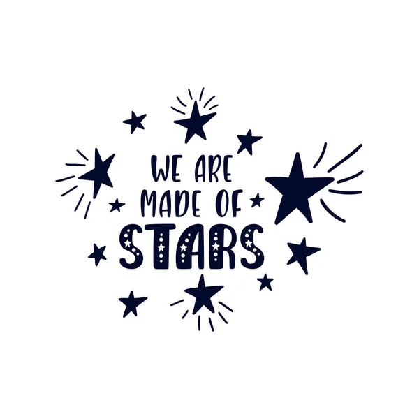 Frase lettering vettoriale ispiratrice: Siamo fatti di stelle. Manifesto per bambini disegnato a mano. — Vettoriale Stock