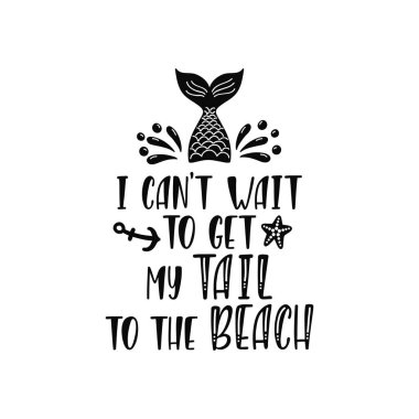 Yaz hakkında el yapımı ilham alıntısı - Kuyruğumu sahile götürmek için sabırsızlanıyorum.