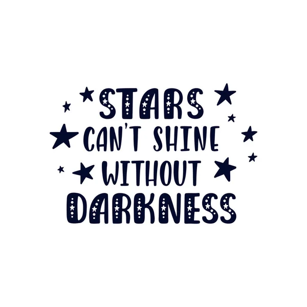 Inspirációs vektor felirat: Stars Cant Shine With our Darkness. — Stock Vector