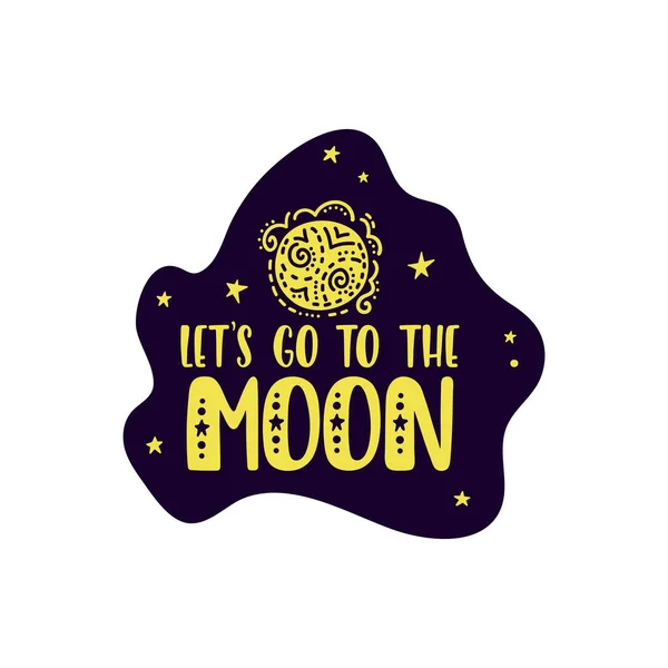 Inspirujące zdanie wektorowe: Let 's Go to The Moon. Ręcznie rysowany plakat dziecka. — Wektor stockowy