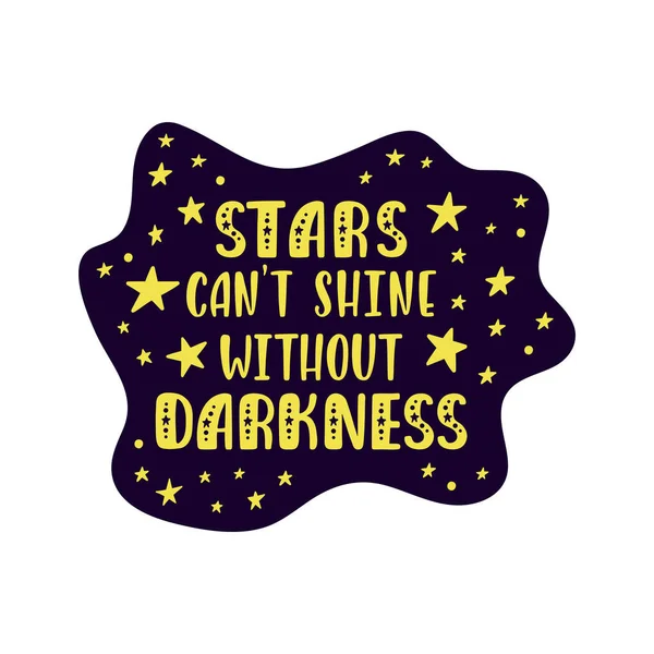 Натхнення Векторна письмова фраза: Stars Cant Shine Withour Darkness. — стоковий вектор
