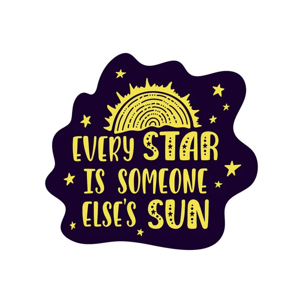 Inspirational vector lettering phrase: Every Star Is Someone Elses Sun. Cartel infantil dibujado a mano. — Vector de stock