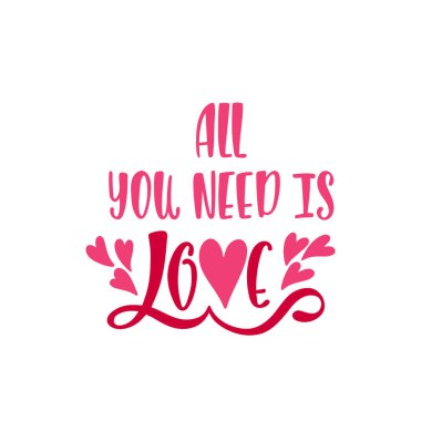 İhtiyacın olan tek şey aşk. İlham verici bir alıntı. Modern hat tabiri. El çizimi tipografi tasarımı.