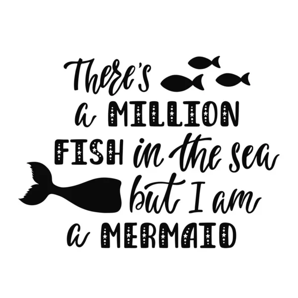 Det finns en miljon fiskar i havet, men jag är sjöjungfru. Handskrivet inspirerande citat om sommaren. — Stock vektor