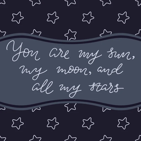 Tú eres mi sol, mi luna y todas mis estrellas — Vector de stock