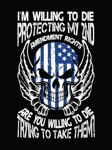 頭蓋骨とアメリカの旗と2番目の修正Tシャツのデザイン 修正第2条の権利を守るために死ぬつもりだ 彼らを殺そうとして死ぬ気ですか 第二修正引用デザイン — ストックベクタ