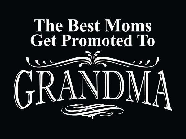 Best Moms Get Promoted Grandma Print Ready Vector File Shirt — Stock Vector