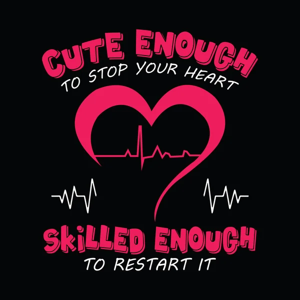 护士说并引用带有心跳标志的设计 可爱到足以让心脏停止跳动 熟练到足以重启的设计 护士T恤衫设计 — 图库矢量图片