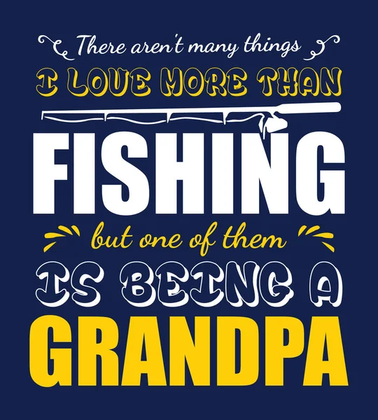 釣りタイプグラフィック引用デザインベクトルグラフィック 釣りよりも好きなものはたくさんありますが そのうちの一つはおじいちゃんです — ストックベクタ
