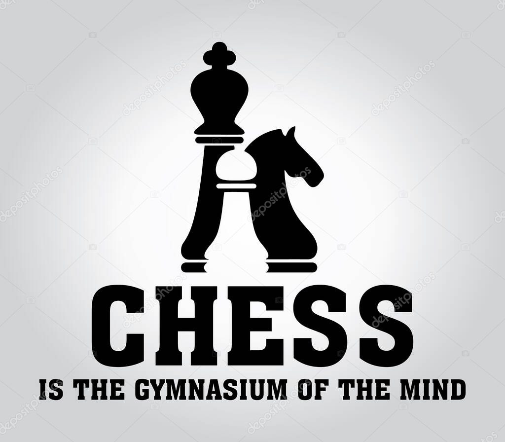 Chess is the gymnasium of the mind. Chess quote design with the Pawn, the Knight and the King. Design element for poster, t-shirt print, banner, advertisement, social media. Chess day.