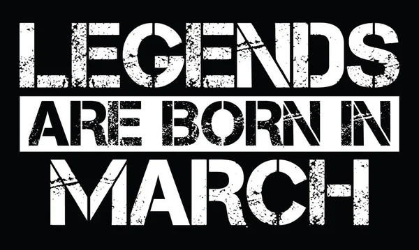 Legends Born March Design Grunge Effect Vector File — Stock Vector