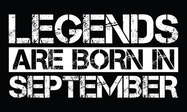 Legends Born September Design Grunge Effect Vector File — Stock Vector