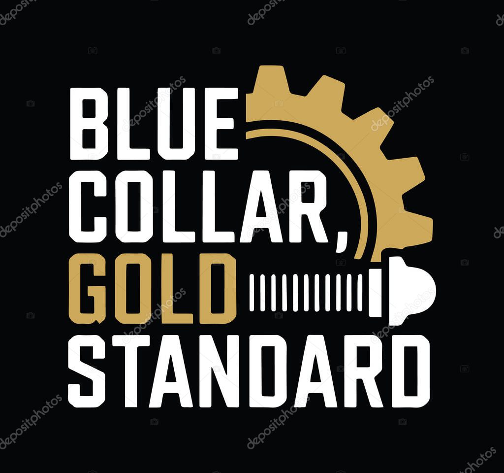 Blue Collar, Gold Standard. T-Shirt design