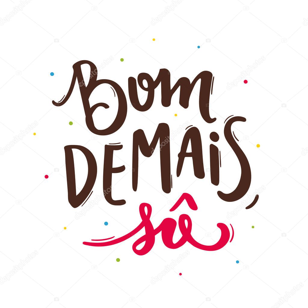 Bom Demais, So Good.  Brazilian Traditional Celebration in  Portuguese Hand Lettering. June Party.  Vector.