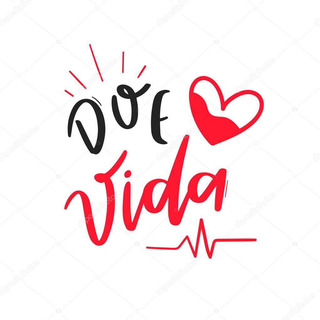 Doe Vida. Donate Life. Brazilian Portuguese Hand Lettering Calligraphy for blood donation awareness month. Vector.