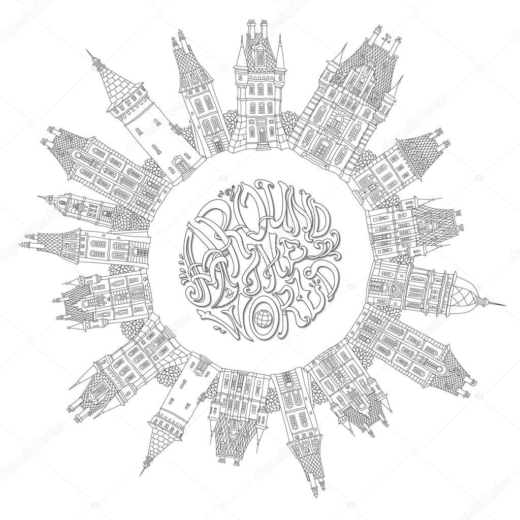 Around the World. Decorative architecture vector round border. Black and white doodle background. Fantasy urban landscape. Old town street. Hand drawn lettering. Tee shirt print
